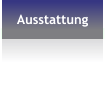 Ausstattung